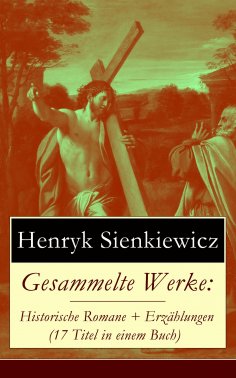 ebook: Gesammelte Werke: Historische Romane + Erzählungen (17 Titel in einem Buch)