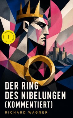 ebook: Der Ring des Nibelungen (Kommentiert)