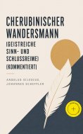 eBook: Cherubinischer Wandersmann (Geistreiche Sinn- und Schlussreime) (Kommentiert)