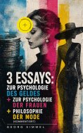 eBook: 3 Essays: Zur Psychologie des Geldes + Zur Psychologie der Frauen + Philosophie der Mode (Kommentier