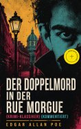 eBook: Der Doppelmord in der Rue Morgue (Krimi-Klassiker) (Kommentiert)