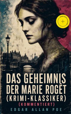 ebook: Das Geheimnis der Marie Rogêt (Krimi-Klassiker) (Kommentiert)