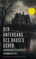 ebook: Der Untergang des Hauses Usher (Horrorgeschichte) (Kommentiert)