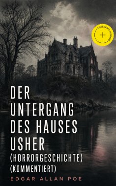 ebook: Der Untergang des Hauses Usher (Horrorgeschichte) (Kommentiert)