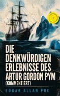ebook: Die denkwürdigen Erlebnisse des Artur Gordon Pym (Kommentiert)