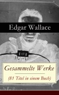 ebook: Gesammelte Werke (81 Titel in einem Buch)