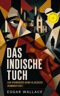 ebook: Das indische Tuch (Ein spannender Krimi-Klassiker) (Kommentiert)