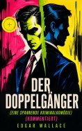 ebook: Der Doppelgänger (Eine spannende Kriminalkomödie) (Kommentiert)