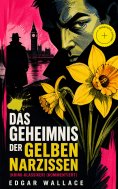 ebook: Das Geheimnis der gelben Narzissen (Krimi-Klassiker) (Kommentiert)