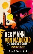 ebook: Der Mann von Marokko (Ein Fesselnder Krimi) (Kommentiert)