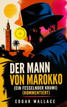 ebook: Der Mann von Marokko (Ein Fesselnder Krimi) (Kommentiert)