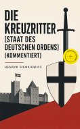 eBook: Die Kreuzritter (Staat des Deutschen Ordens) (Kommentiert)