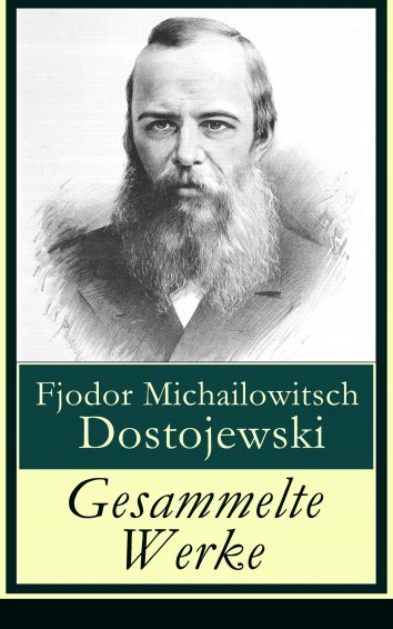 Fjodor Michailowitsch Dostojewski Gesammelte Werke Als Ebook Kostenlos Bei Readfy