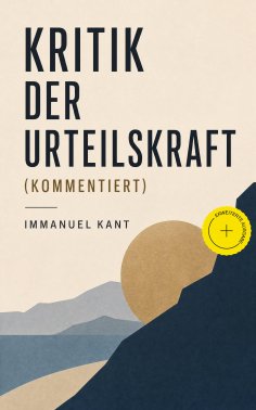 eBook: Kritik der Urteilskraft (Kommentiert)