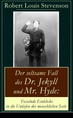 eBook: Der seltsame Fall des Dr. Jekyll und Mr. Hyde: Fesselnde Einblicke in die Untiefen der menschlichen 