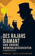 eBook: Des Rajahs Diamant und andere Kriminalgeschichten (Kommentiert)