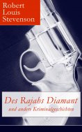 eBook: Des Rajahs Diamant und andere Kriminalgeschichten