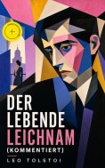 eBook: Der lebende Leichnam (Kommentiert)
