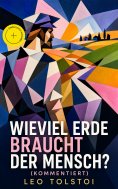 eBook: Wieviel Erde braucht der Mensch? (Kommentiert)