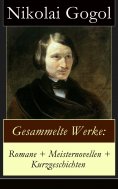 ebook: Gesammelte Werke: Romane + Meisternovellen + Kurzgeschichten