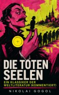 eBook: Die toten Seelen - Ein Klassiker der Weltliteratur (Kommentiert)
