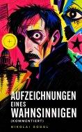 ebook: Aufzeichnungen eines Wahnsinnigen (Kommentiert)