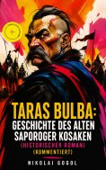 ebook: Taras Bulba: Geschichte des alten Saporoger Kosaken (Historischer Roman) (Kommentiert)