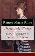 eBook: Dramatische Werke: Ohne Gegenwart + Die weisse Fürstin