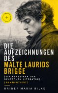 eBook: Die Aufzeichnungen des Malte Laurids Brigge (Ein Klassiker der deutschen Literatur) (Kommentiert)