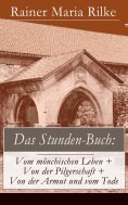 eBook: Das Stunden-Buch: Vom mönchischen Leben + Von der Pilgerschaft + Von der Armut und vom Tode