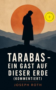 eBook: Tarabas - Ein Gast auf dieser Erde (Kommentiert)