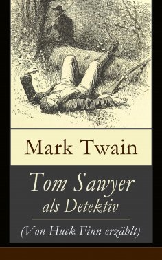 ebook: Tom Sawyer als Detektiv (Von Huck Finn erzählt)