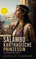 eBook: Salambo - Karthagische Prinzessin (Kommentiert)