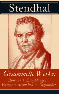 eBook: Gesammelte Werke: Romane + Erzählungen + Essays + Memoiren + Tagebücher