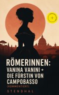 eBook: Römerinnen: Vanina Vanini + Die Fürstin von Campobasso (Kommentiert)
