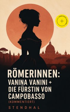 eBook: Römerinnen: Vanina Vanini + Die Fürstin von Campobasso (Kommentiert)
