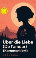 eBook: Über die Liebe (De l'amour) (Kommentiert)