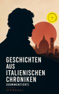 eBook: Geschichten aus italienischen Chroniken (Kommentiert)