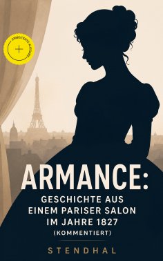 eBook: Armance: Geschichte aus einem Pariser Salon im Jahre 1827 (Kommentiert)