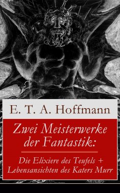 eBook: Zwei Meisterwerke der Fantastik: Die Elixiere des Teufels + Lebensansichten des Katers Murr