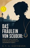 eBook: Das Fräulein von Scuderi: Erste deutsche Kriminalnovelle (Kommentiert)