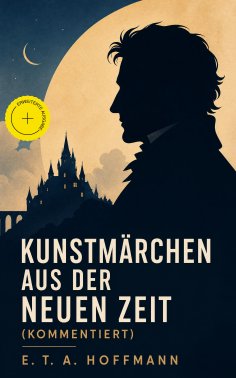 eBook: Kunstmärchen aus der neuen Zeit (Kommentiert)