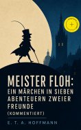 ebook: Meister Floh: Ein Märchen in sieben Abenteuern zweier Freunde (Kommentiert)