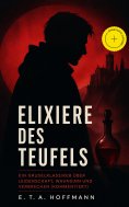 eBook: Elixiere des Teufels: Ein Gruselklassiker über Leidenschaft, Wahnsinn und Verbrechen (Kommentiert)