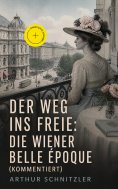 ebook: Der Weg ins Freie: Die Wiener Belle Époque (Kommentiert)