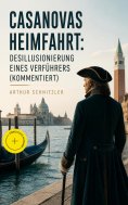 ebook: Casanovas Heimfahrt: Desillusionierung eines Verführers (Kommentiert)