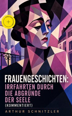 eBook: Frauengeschichten: Irrfahrten durch die Abgründe der Seele (Kommentiert)