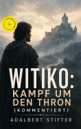 eBook: Witiko: Kampf um den Thron (Kommentiert)