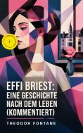 eBook: Effi Briest: Eine Geschichte nach dem Leben (Kommentiert)