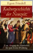ebook: Kulturgeschichte der Neuzeit: Vom Ausgang des Mittelalters bis zum Ersten Weltkrieg